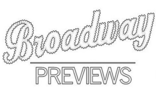 BROADWAY PREVIEWS