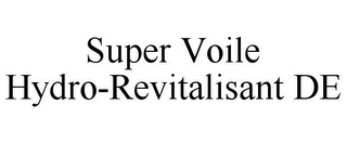 SUPER VOILE HYDRO-REVITALISANT DE