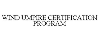 WIND UMPIRE CERTIFICATION PROGRAM