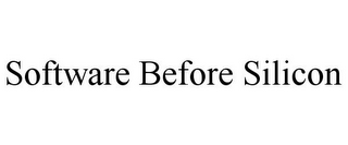 SOFTWARE BEFORE SILICON