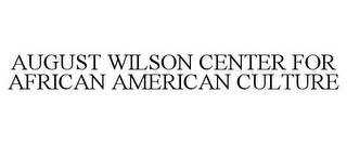 AUGUST WILSON CENTER FOR AFRICAN AMERICAN CULTURE