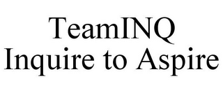 TEAMINQ INQUIRE TO ASPIRE