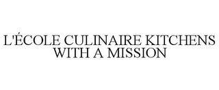 L'ÉCOLE CULINAIRE KITCHENS WITH A MISSION