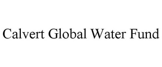 CALVERT GLOBAL WATER FUND