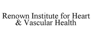 RENOWN INSTITUTE FOR HEART & VASCULAR HEALTH