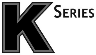 K SERIES