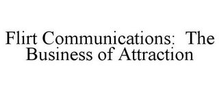 FLIRT COMMUNICATIONS: THE BUSINESS OF ATTRACTION