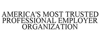 AMERICA'S MOST TRUSTED PROFESSIONAL EMPLOYER ORGANIZATION