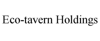 ECO-TAVERN HOLDINGS