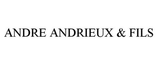 ANDRE ANDRIEUX & FILS