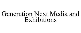 GENERATION NEXT MEDIA AND EXHIBITIONS