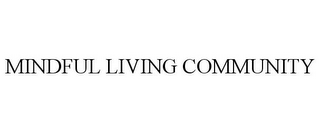 MINDFUL LIVING COMMUNITY