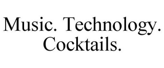 MUSIC. TECHNOLOGY. COCKTAILS.