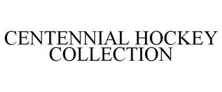 CENTENNIAL HOCKEY COLLECTION