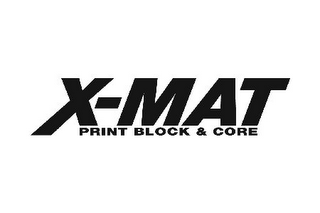 X-MAT PRINT BLOCK & CORE