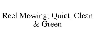 REEL MOWING; QUIET, CLEAN & GREEN