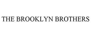 THE BROOKLYN BROTHERS