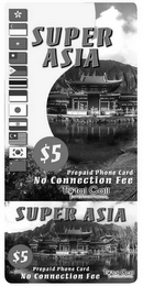 SUPER ASIA $5 PREPAID PHONE CARD CONNECTION FEE TOTAL CALL INTERNATIONAL