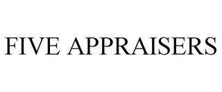 FIVE APPRAISERS