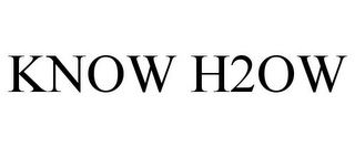 KNOW H2OW