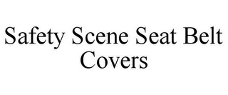 SAFETY SCENE SEAT BELT COVERS
