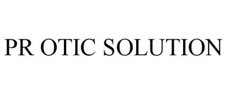 PR OTIC SOLUTION