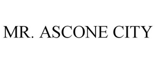 MR. ASCONE CITY