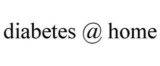 DIABETES @ HOME