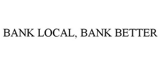 BANK LOCAL, BANK BETTER