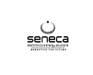 SENECA ELECTRONICS & ENERGY SOLUTIONS REBOOTING THE FUTURE