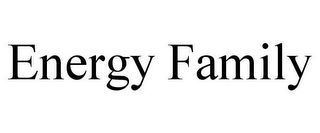 ENERGY FAMILY