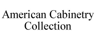 AMERICAN CABINETRY COLLECTION