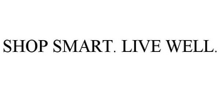 SHOP SMART. LIVE WELL.