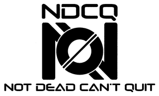 NDCQ NOT DEAD CAN'T QUIT