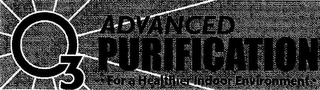 O 3 ADVANCED PURIFICATION FOR A HEALTHIER INDOOR ENVIRONMENT