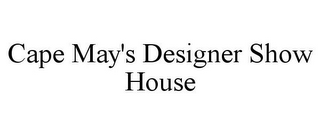 CAPE MAY'S DESIGNER SHOW HOUSE