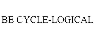 BE CYCLE-LOGICAL