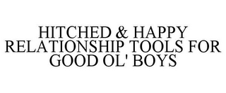 HITCHED & HAPPY RELATIONSHIP TOOLS FOR GOOD OL' BOYS