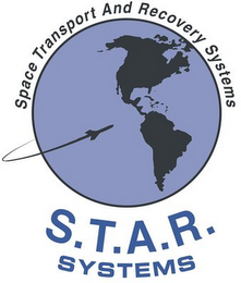 S.T.A.R. SYSTEMS SPACE TRANSPORT AND RECOVERY SYSTEMS