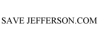 SAVE JEFFERSON.COM