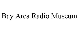 BAY AREA RADIO MUSEUM