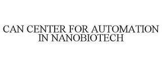 CAN CENTER FOR AUTOMATION IN NANOBIOTECH