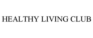 HEALTHY LIVING CLUB