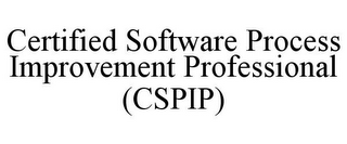 CERTIFIED SOFTWARE PROCESS IMPROVEMENT PROFESSIONAL (CSPIP)