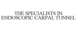 THE SPECIALISTS IN ENDOSCOPIC CARPAL TUNNEL