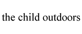 THE CHILD OUTDOORS