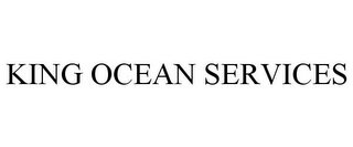 KING OCEAN SERVICES