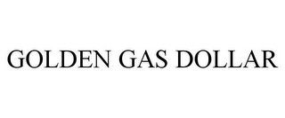 GOLDEN GAS DOLLAR