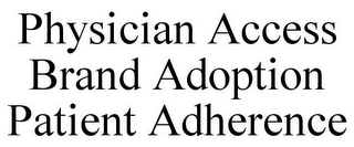 PHYSICIAN ACCESS BRAND ADOPTION PATIENT ADHERENCE