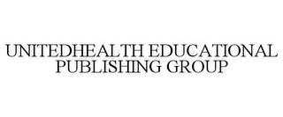 UNITEDHEALTH EDUCATIONAL PUBLISHING GROUP